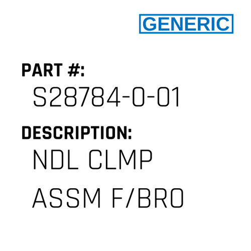 Ndl Clmp Assm F/Bro - Generic #S28784-0-01