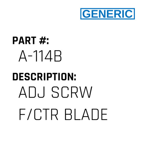 Adj Scrw F/Ctr Blade - Generic #A-114B