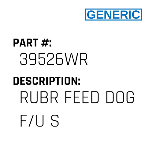 Rubr Feed Dog F/U S - Generic #39526WR