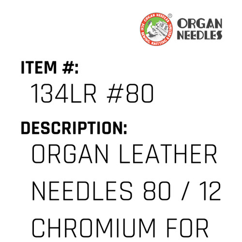 Organ Leather Needles 80 / 12 Chromium For Industrial Sewing Machines - Organ Needle #134LR #80