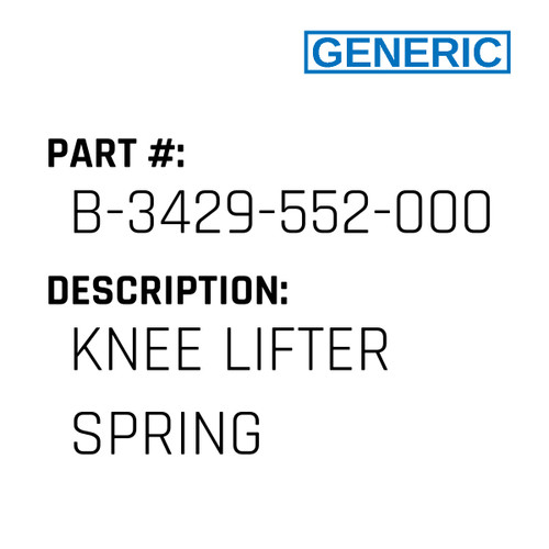 Knee Lifter Spring - Generic #B-3429-552-000A