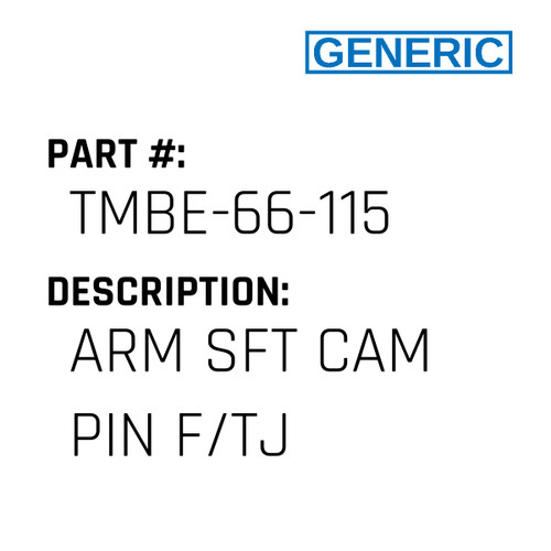 Arm Sft Cam Pin F/Tj - Generic #TMBE-66-115