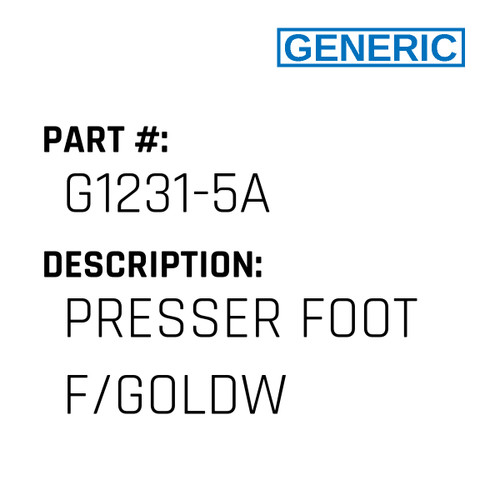 Presser Foot F/Goldw - Generic #G1231-5A