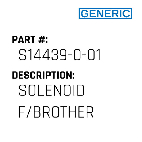 Solenoid F/Brother - Generic #S14439-0-01