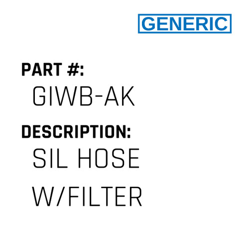 Sil Hose W/Filter - Generic #GIWB-AK