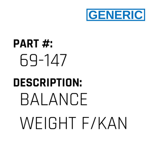 Balance Weight F/Kan - Generic #69-147
