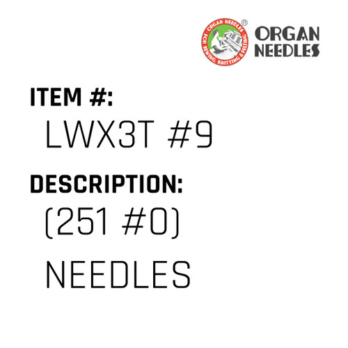 (251 #0) Needles - Organ Needle #LWX3T #9