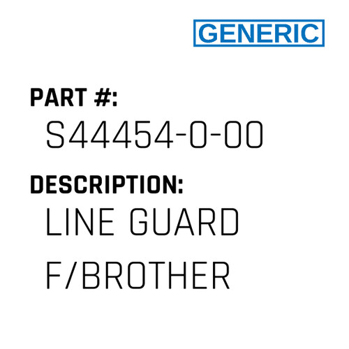 Line Guard F/Brother - Generic #S44454-0-00