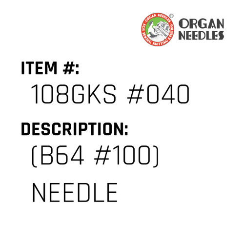 (B64 #100) Needle - Organ Needle #108GKS #040