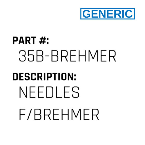 Needles F/Brehmer - Generic #35B-BREHMER