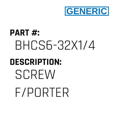 Screw F/Porter - Generic #BHCS6-32X1/4