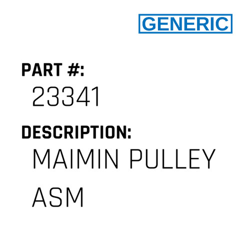 Maimin Pulley Asm - Generic #23341