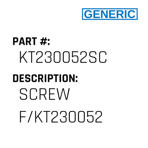 Screw F/Kt230052 - Generic #KT230052SC