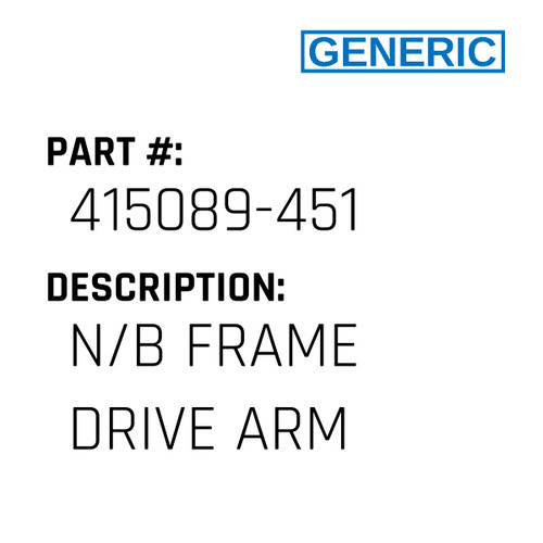 N/B Frame Drive Arm - Generic #415089-451