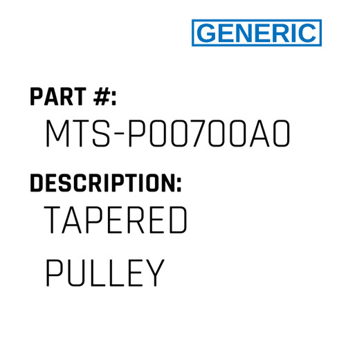 Tapered Pulley - Generic #MTS-P00700A0