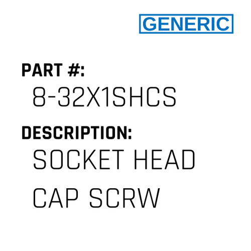 Socket Head Cap Scrw - Generic #8-32X1SHCS
