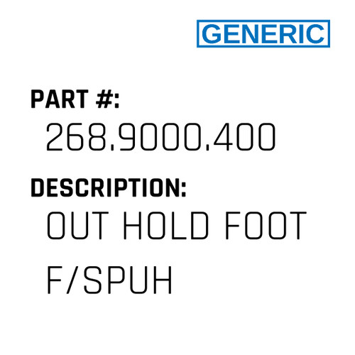 Out Hold Foot F/Spuh - Generic #268.9000.400