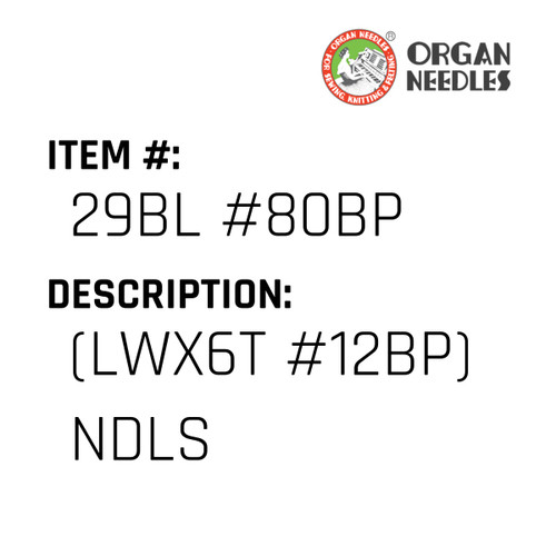 (Lwx6T #12Bp) Ndls - Organ Needle #29BL #80BP