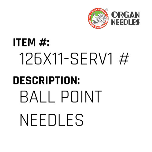 Ball Point Needles - Organ Needle #126X11-SERV1 #23SES