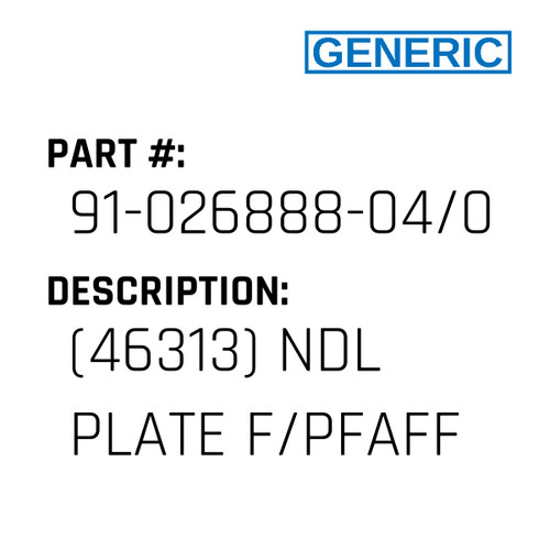 (46313) Ndl Plate F/Pfaff - Generic #91-026888-04/004