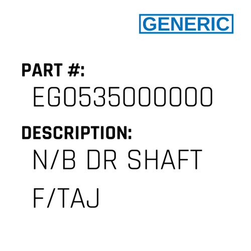 N/B Dr Shaft F/Taj - Generic #EG0535000000