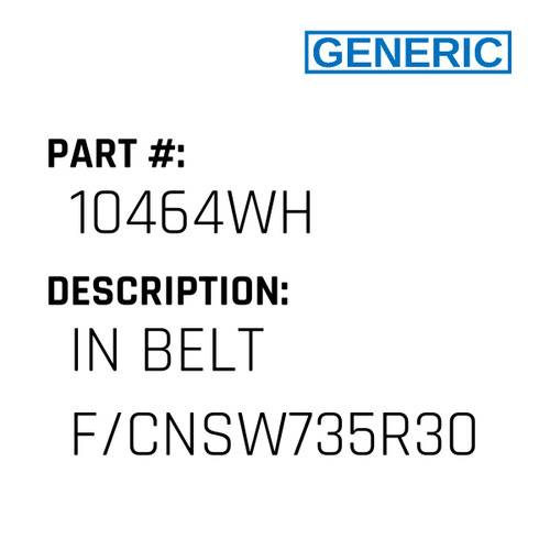 In Belt F/Cnsw735R30 - Generic #10464WH