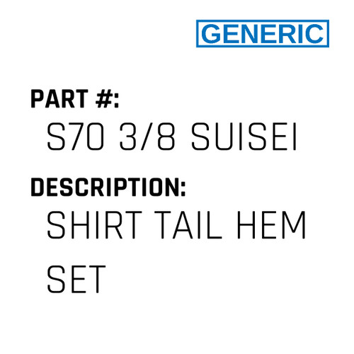 Shirt Tail Hem Set - Generic #S70 3/8 SUISEI