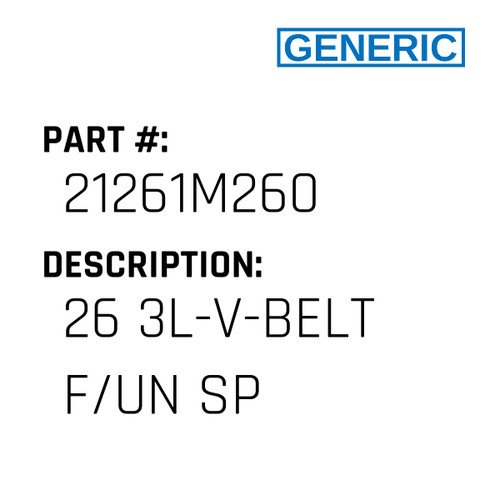 26 3L-V-Belt F/Un Sp - Generic #21261M260