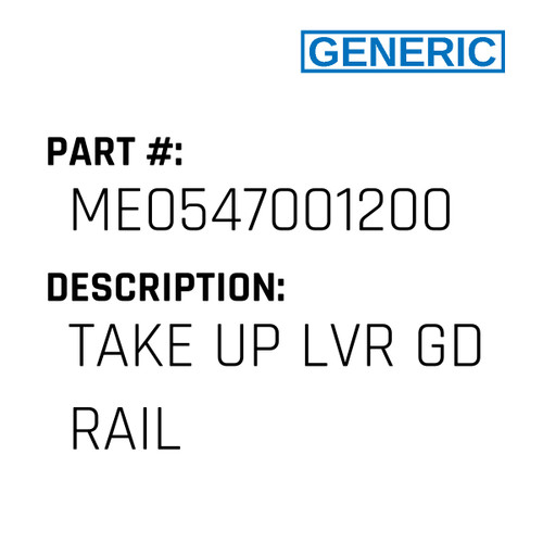 Take Up Lvr Gd Rail - Generic #ME0547001200