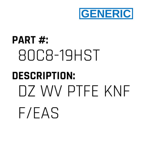 Dz Wv Ptfe Knf F/Eas - Generic #80C8-19HST