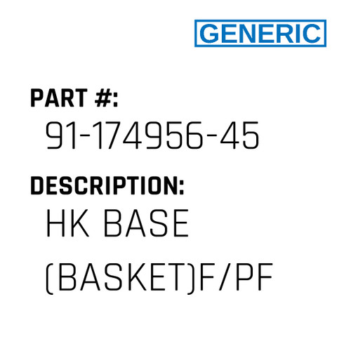 Hk Base (Basket)F/Pf - Generic #91-174956-45