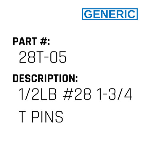 1/2Lb #28 1-3/4 T Pins - Generic #28T-05