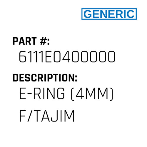 E-Ring (4Mm) F/Tajim - Generic #6111E0400000