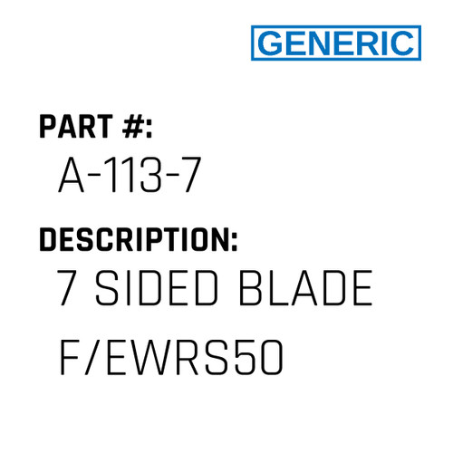 7 Sided Blade F/Ewrs50 - Generic #A-113-7