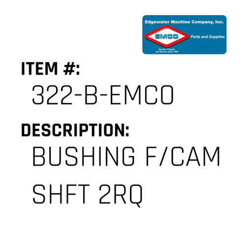 Bushing F/Cam Shft 2Rq - EMCO #322-B-EMCO