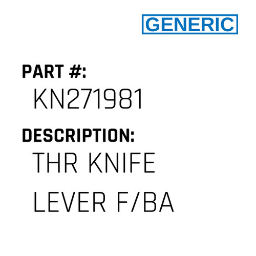 Thr Knife Lever F/Ba - Generic #KN271981