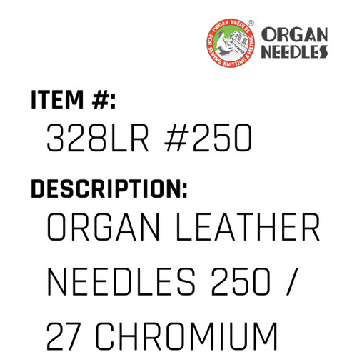 Organ Leather Needles 250 / 27 Chromium For Industrial Sewing Machines - Organ Needle #328LR #250