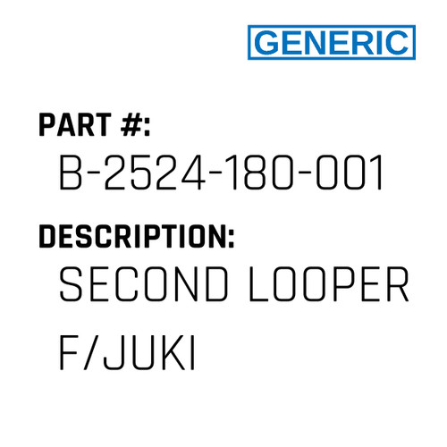Second Looper F/Juki - Generic #B-2524-180-001