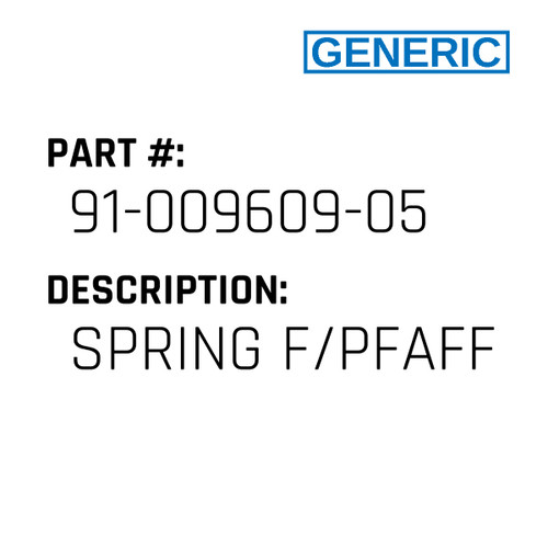 Spring F/Pfaff - Generic #91-009609-05