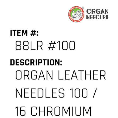 Organ Leather Needles 100 / 16 Chromium For Industrial Sewing Machines - Organ Needle #88LR #100