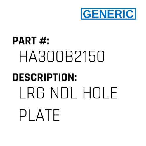 Lrg Ndl Hole Plate - Generic #HA300B2150