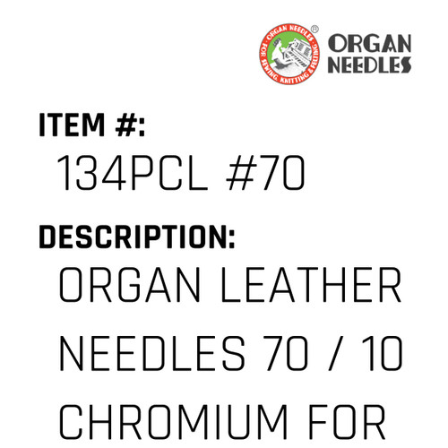Organ Leather Needles 70 / 10 Chromium For Industrial Sewing Machines - Organ Needle #134PCL #70