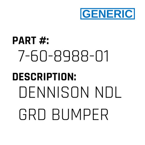 Dennison Ndl Grd Bumper - Generic #7-60-8988-01