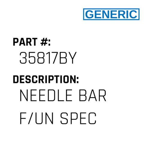 Needle Bar F/Un Spec - Generic #35817BY