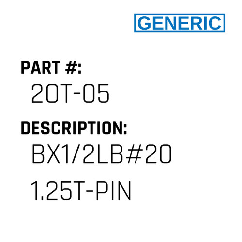 Bx1/2Lb#20 1.25T-Pin - Generic #2OT-05