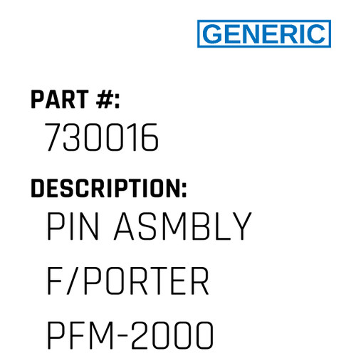 Pin Asmbly F/Porter Pfm-2000 - Generic #730016