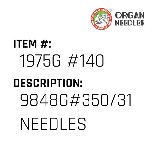 9848G#350/31 Needles - Organ Needle #1975G #140