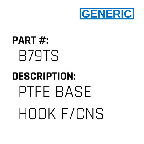 Ptfe Base Hook F/Cns - Generic #B79TS