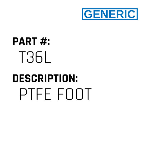 Ptfe Foot - Generic #T36L