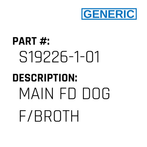 Main Fd Dog F/Broth - Generic #S19226-1-01